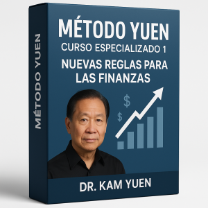 Método Yuen Curso Especializado 1 - Nuevas Reglas Para Las Finanzas - Dr. Kam Yuen