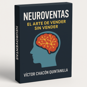 NeuroVentas - El arte de vender sin vender - Víctor Chacón Quintanilla