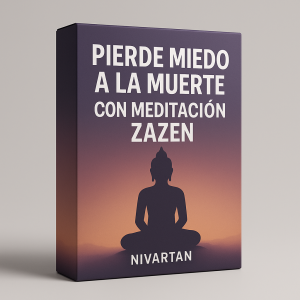 Pierde miedo a la muerte con meditación Zazen - Nivartan
