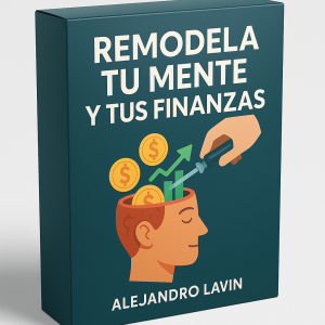Remodela tu mente y tus finanzas - Alejandro Lavin