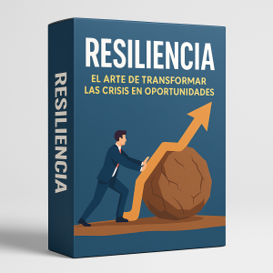 Resiliencia, el arte de transformar las crisis en oportunidades