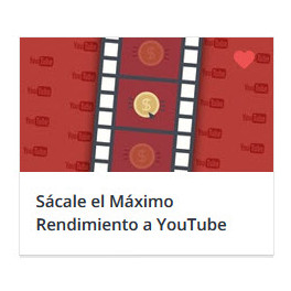 Sácale el Máximo Rendimiento a YouTube Sácale el Máximo Rendimiento a YouTube