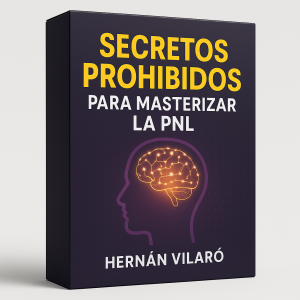 Secretos Prohibidos Para Masterizar la PNL - Hernán Vilaró