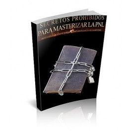 Secretos Prohibidos Para Masterizar la PNL Secretos Prohibidos Para Masterizar la PNL