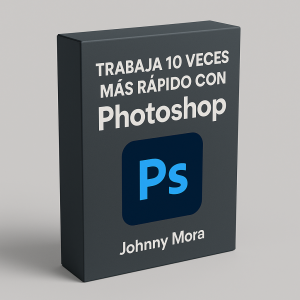 Trabaja 10 veces más rápido con Photoshop - Johnny Mora