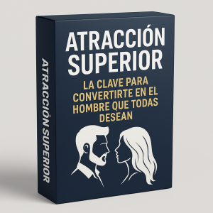 Atracción Superior La CLAVE para convertirte en el hombre que todas desean