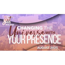 Changing The Universe with Your Presence - Agosto 2025 (En español) Changing The Universe with Your Presence - Agosto 2025 (En español)