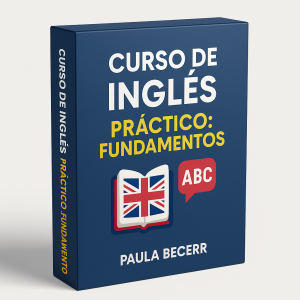 Curso de Inglés Práctico: Fundamentos - Paula Becerr