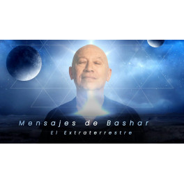 Mensajes de Bashar el extraterrestre Mensajes de Bashar el extraterrestre