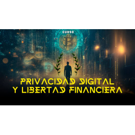 Privacidad Digital y Libertad Financiera Privacidad Digital y Libertad Financiera