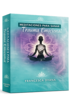 Meditaciones para sanar trauma emocional - Francesca Dyana
