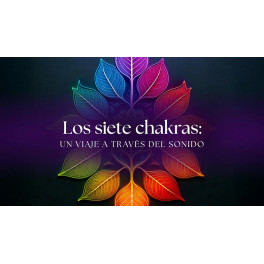 Los Siete Chakras Un Viaje a Través del Sonido Los Siete Chakras Un Viaje a Través del Sonido