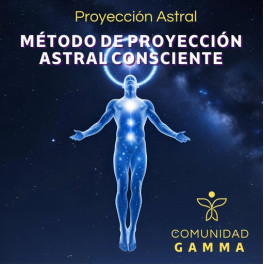 Proyección Astral y Experiencias Extracorporales Proyección Astral y Experiencias Extracorporales