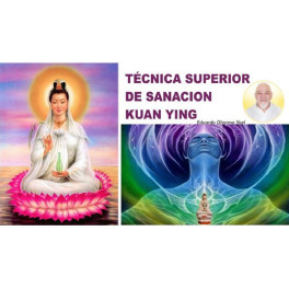 Técnica Superior de Sanación Kuan Ying Técnica Superior de Sanación Kuan Ying