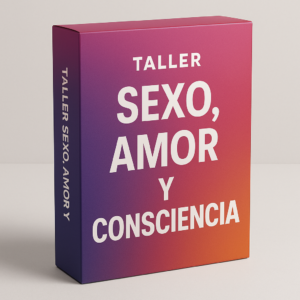 Taller Sexo, Amor y Consciencia