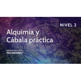 Alquimia y Cábala práctica Nivel 2 - Pau Navarro Alquimia y Cábala práctica Nivel 2 - Pau Navarro