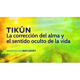 Tikún La corrección del alma y el sentido oculto de la vida Tikún La corrección del alma y el sentido oculto de la vida